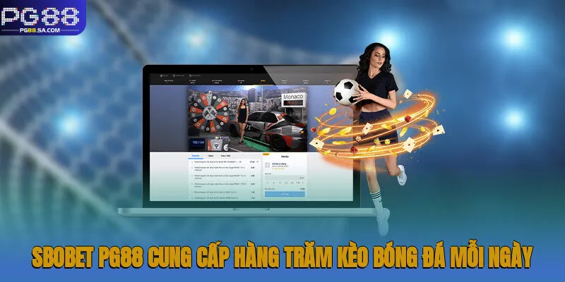 Sbobet Pg88 - Tham Gia 1000+ Kèo Thể Thao Hấp Dẫn Nhất 2 Sbobet Pg88 cung cấp hàng trăm kèo bóng đá mỗi ngày